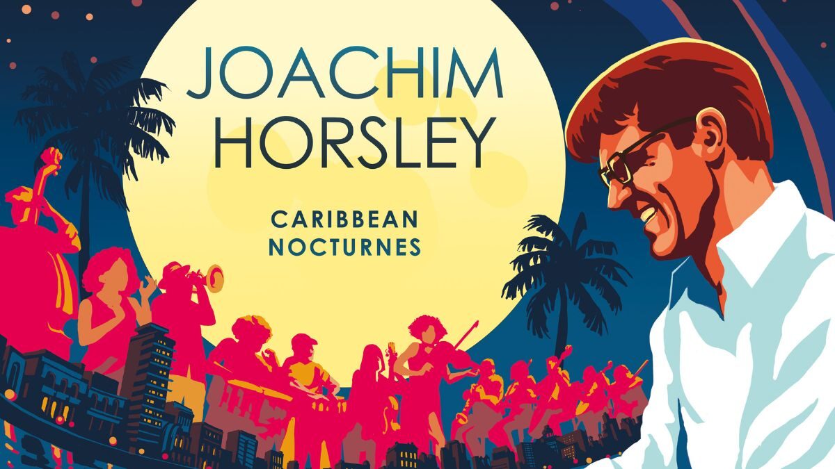 Joachim Horsley Celebrates Hispanic Heritage Month with the Launch of ‘Caribbean Nocturnes’ Album